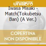 Iwasa Misaki - Match(Tokubetsu Ban) (A Ver.) cd