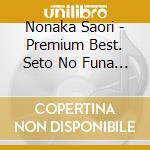 Nonaka Saori - Premium Best. Seto No Funa Yado cd