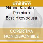 Mifune Kazuko - Premium Best-Hitoyogusa cd