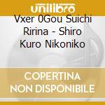 Vxer 0Gou Suichi Ririna - Shiro Kuro Nikoniko cd