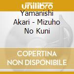 Yamanishi Akari - Mizuho No Kuni cd