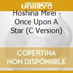 Hoshina Mirei - Once Upon A Star (C Version) cd