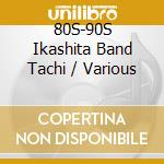 80S-90S Ikashita Band Tachi / Various cd