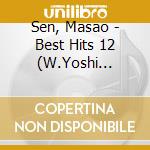 Sen, Masao - Best Hits 12 (W.Yoshi Ikuzo) cd
