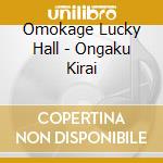 Omokage Lucky Hall - Ongaku Kirai cd
