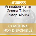 Animation - Shin Genma Taisen Image Album cd musicale