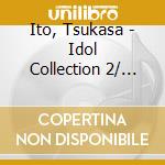 Ito, Tsukasa - Idol Collection 2/ Ito Tsukasa cd