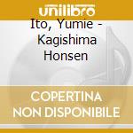 Ito, Yumie - Kagishima Honsen cd