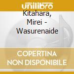 Kitahara, Mirei - Wasurenaide cd
