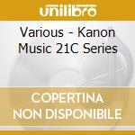 Various - Kanon Music 21C Series cd