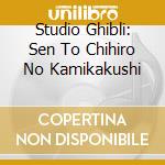 Studio Ghibli: Sen To Chihiro No Kamikakushi cd