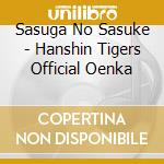 Sasuga No Sasuke - Hanshin Tigers Official Oenka cd
