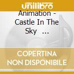 Animation - Castle In The Sky                   Tenkuu No Shiro Raputa cd