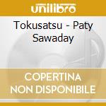 Tokusatsu - Paty Sawaday cd