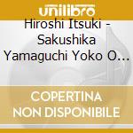 Hiroshi Itsuki - Sakushika Yamaguchi Yoko O Uta U cd