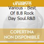 Various - Best Of 8.8 Rock Day Soul.R&B cd