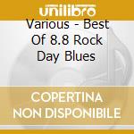 Various - Best Of 8.8 Rock Day Blues cd