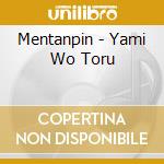 Mentanpin - Yami Wo Toru cd