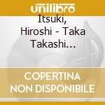 Itsuki, Hiroshi - Taka Takashi Sakushi Seikatsu cd