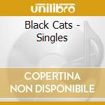 Black Cats - Singles cd