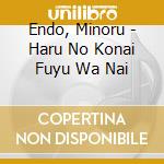 Endo, Minoru - Haru No Konai Fuyu Wa Nai cd