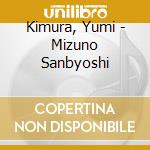Kimura, Yumi - Mizuno Sanbyoshi cd
