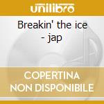 Breakin' the ice - jap cd