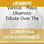 Various - Mayo Okamoto Tribute Over The cd