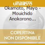 Okamoto, Mayo - Mouichido Anokorono Sorawo cd