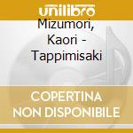 Mizumori, Kaori - Tappimisaki cd