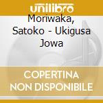 Moriwaka, Satoko - Ukigusa Jowa cd