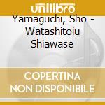 Yamaguchi, Sho - Watashitoiu Shiawase cd