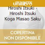 Hiroshi Itsuki - Hiroshi Itsuki Koga Masao Saku cd