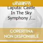 Laputa: Castle In The Sky Symphony / O.C.R. - Laputa: Castle In The Sky Symphony / O.C.R. cd