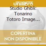 Studio Ghibli: Tonarino Totoro Image Song cd