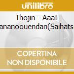 Ihojin - Aaa! Hananoouendan(Saihatsu) cd