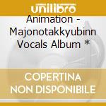 Animation - Majonotakkyubinn Vocals Album * cd musicale