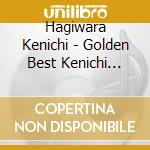 Hagiwara Kenichi - Golden Best Kenichi Hagiwara cd musicale di Hagiwara Kenichi