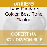 Tone Mariko - Golden Best Tone Mariko cd