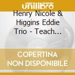 Henry Nicole & Higgins Eddie Trio - Teach Me Tonight cd