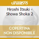 Hiroshi Itsuki - Showa Shoka 2 cd