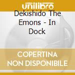 Dekishido The Emons - In Dock cd