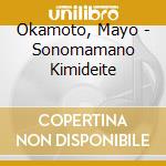Okamoto, Mayo - Sonomamano Kimideite cd