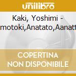 Kaki, Yoshimi - Amotoki,Anatato,Aanatte cd