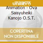 Animation - Ova Saisyuheiki Kanojo O.S.T. cd musicale