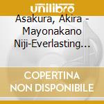 Asakura, Akira - Mayonakano Niji-Everlasting Love- cd