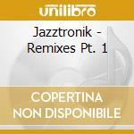 Jazztronik - Remixes Pt. 1 cd