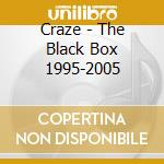 Craze - The Black Box 1995-2005 cd