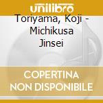 Toriyama, Koji - Michikusa Jinsei cd