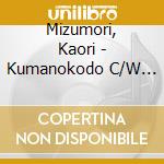 Mizumori, Kaori - Kumanokodo C/W Katsurahama cd
